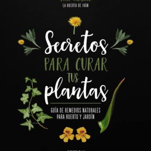 Secretos para curar tus plantas